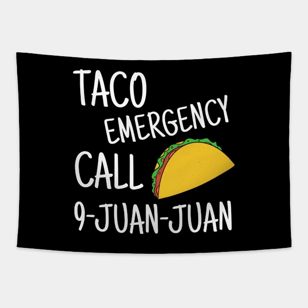 Taco Emergency Call 9 Juan Juan Funny Cinco de Mayo Tapestry by JustCreativity