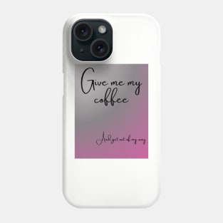 Coffee and ambition Phone Case