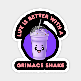 Life is better with  grimace shake - kawaii Magnet