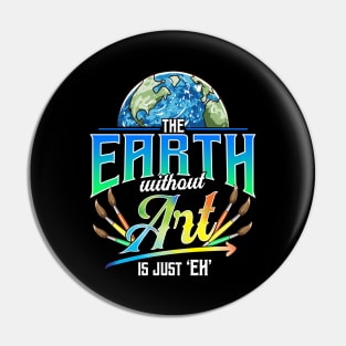 Cute & Funny The Earth Without Art Is Just Eh Pun Pin