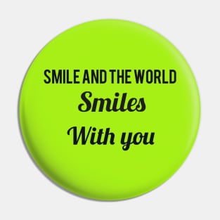 Smile and the world smiles with you Pin