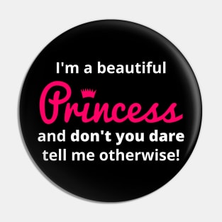 I'm a beautiful Princess Pin