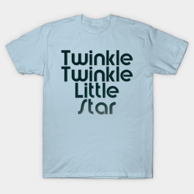 Discover Twinkle Twinkle Little Star - Twinkle Twinkle Little Star - T-Shirt