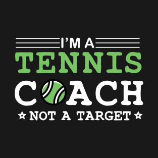 I'm A Tennis Coach Not A Target T-Shirt