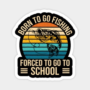 Born To Go Fishing Forced School Funny Fishing Magnet