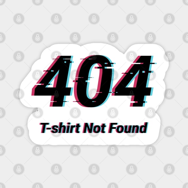 404 T-shirt not found Magnet by ShirtBricks