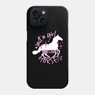 Just A Girl Who Loves Horses Phone Case