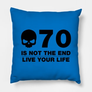 70 Is Not The End - Birthday Shirt (Black Text) Pillow