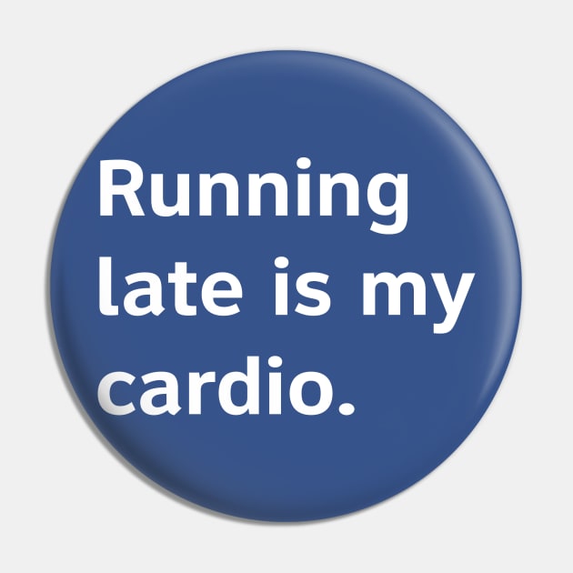 Running Late Is My Cardio. Pin by DubyaTee