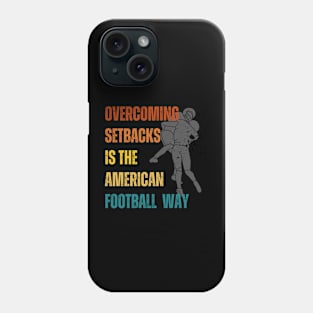 Overcoming setbacks is the American football way Phone Case