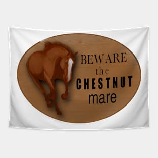 Beware the chestnut mare Tapestry