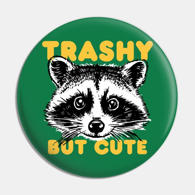 Trashy but Cute Pin by Pufahl