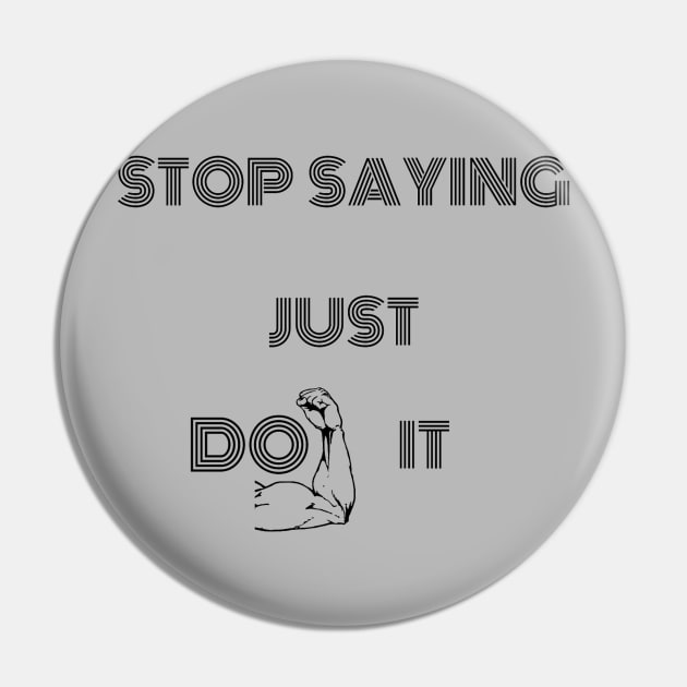 Stop Saying Just Do It Pin by AMK