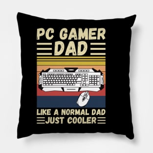 PC Gamer Dad Like A Normal Dad Just Cooler Pillow