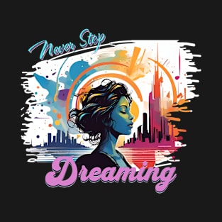 NEVER STOP DREAMING ABSTRACT CITYSCAPE AND PERSON T-Shirt