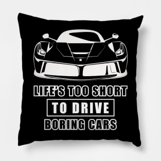 Life Is Too Short To Drive Boring Cars - Funny Car Quote Pillow