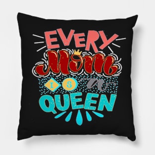 EVERY MOM IS A QUEEN - BEST GIFTS FOR MOTHER'S DAY Pillow