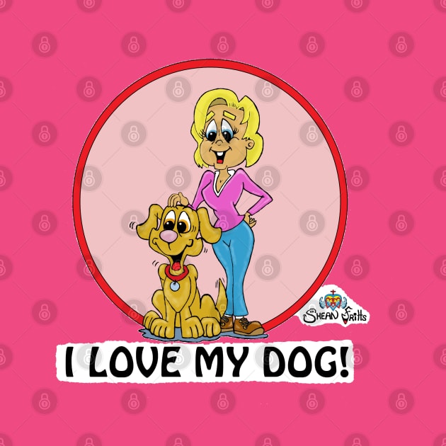 Fritts Cartoons "I love my dog" by Shean Fritts 