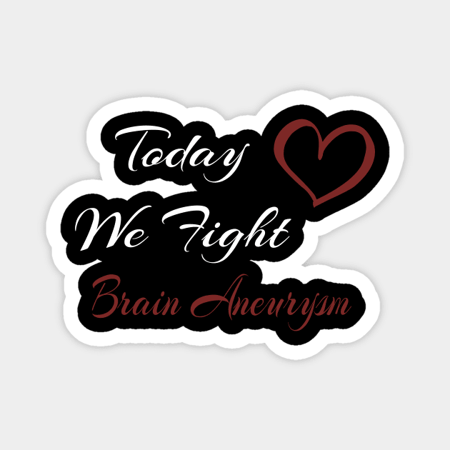 Brain Aneurysm Today We Fight Family Support Magnet by MerchAndrey