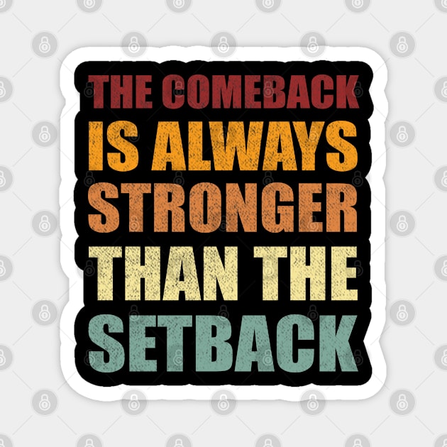 The Comeback Is Always Stronger Than The Setback Magnet by Smartdoc