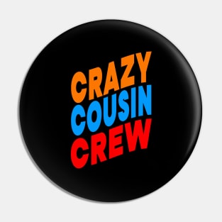 Crazy cousin crew Pin