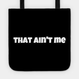 That ain't me Tote