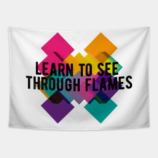 Learn to see through flames Tapestry