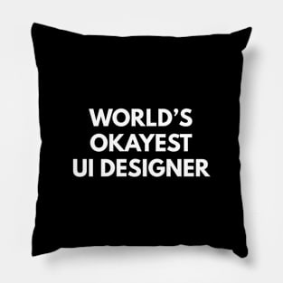 World's Okayest UI Designer Pillow