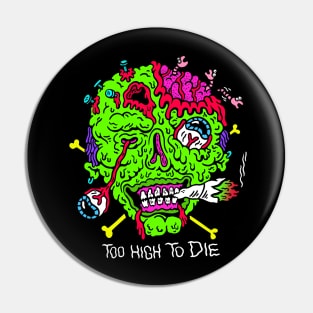 Too High to Die Pin