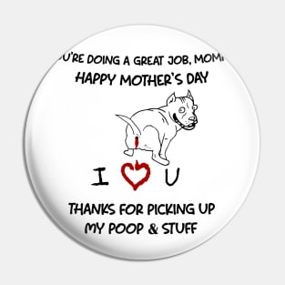 Pitbull You're Doing A Great Job Mommy Happy Mother's Day Pin