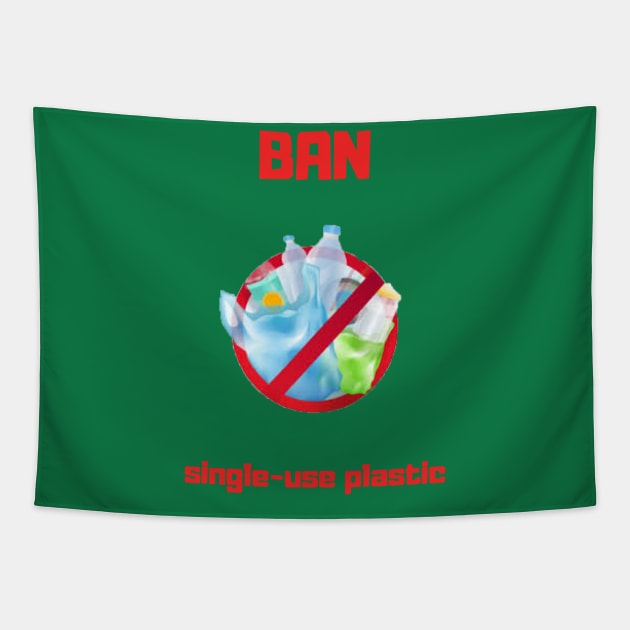 Ban Single-use Plastic Tapestry by Bob_ashrul