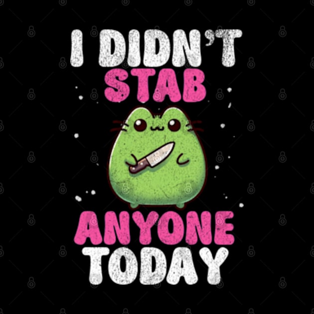 I Didn't Stab Anyone Today Sassy Sarcastic Kawaii Frog by Lavender Celeste