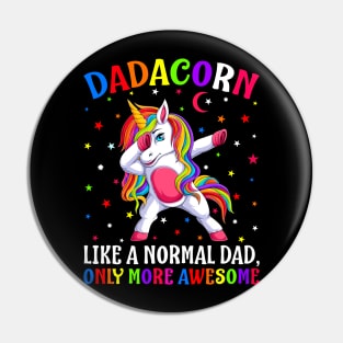 Dadacorn Like A Normal Dada Only More Awesome Unicorn Pin