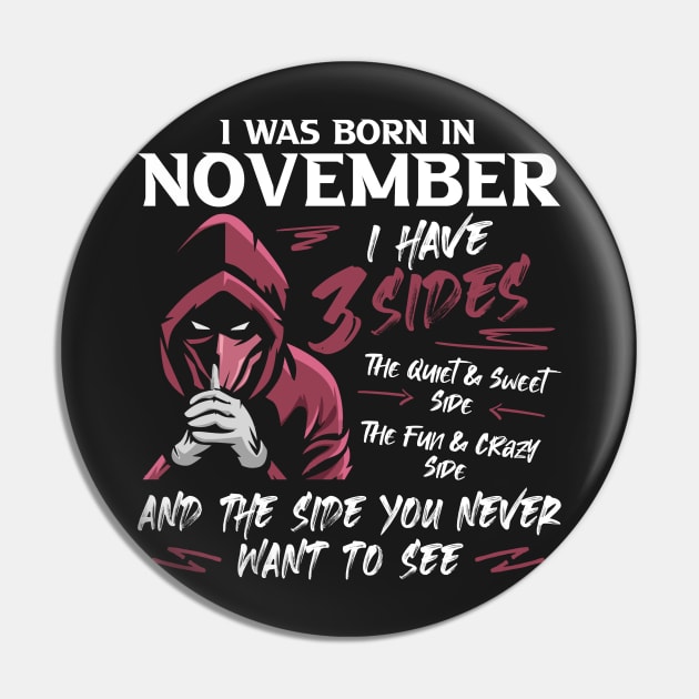 I Was Born In November I Have 3 Sides - Birthday Humor Bday Pin by DressedForDuty