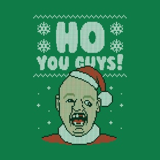 Ho You Guys! - Ugly Christmas Sweater T-Shirt