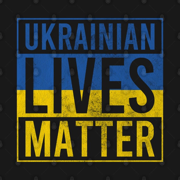 Ukranian Lives Matter Vintage Distressed Ukraine Flag by BramCrye