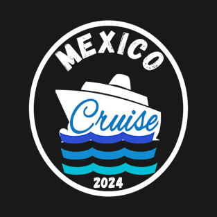 Mexico Cruise Trip 2024 Cruising Vacation Fun Matching Group T-Shirt