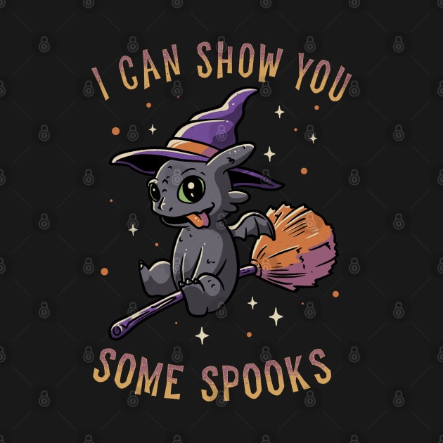 I Can Show You Some Spooks Funny Cute Spooky by eduely