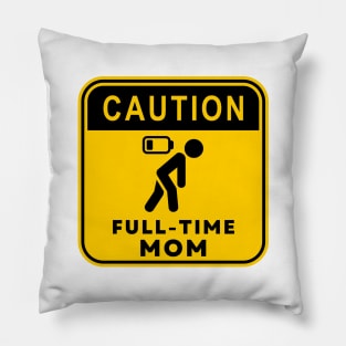 Caution Full-time Mom 01 Pillow