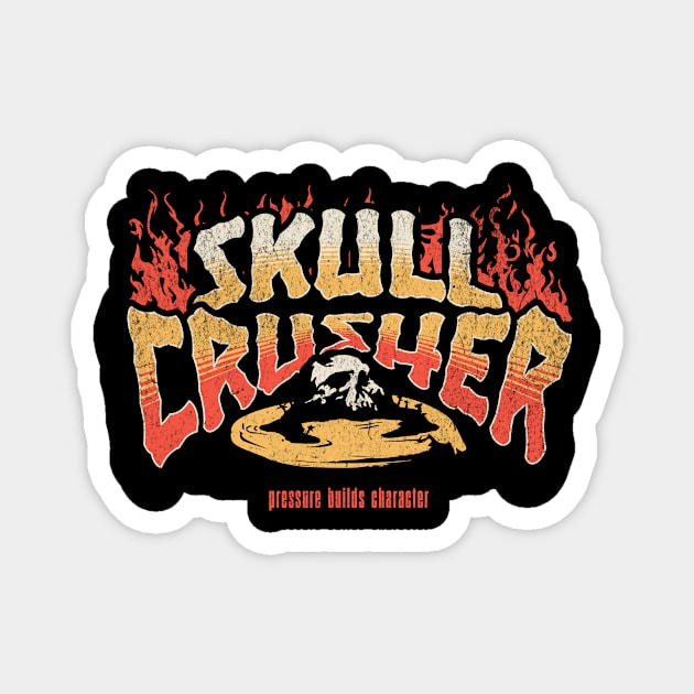 Skull Crusher T-Shirt: Fiery Skull Logo - Pressure Builds Character Tee Magnet by Designed By Marty
