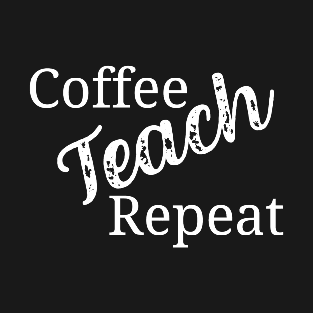 Coffee teach repeat - funny teacher joke/pun (white) by PickHerStickers