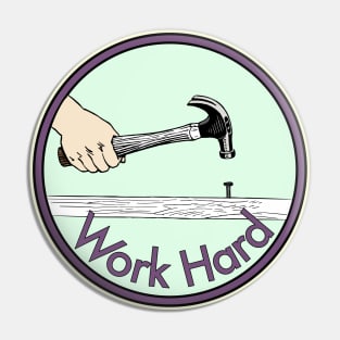 Work Hard Pin