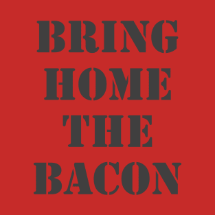 Bring Home The Bacon T-Shirt