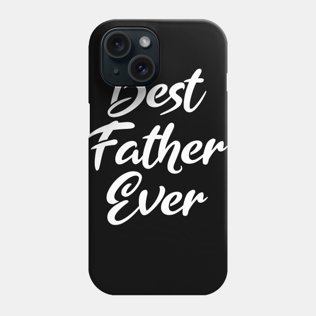 Best Father Ever Phone Case by The store of civilizations