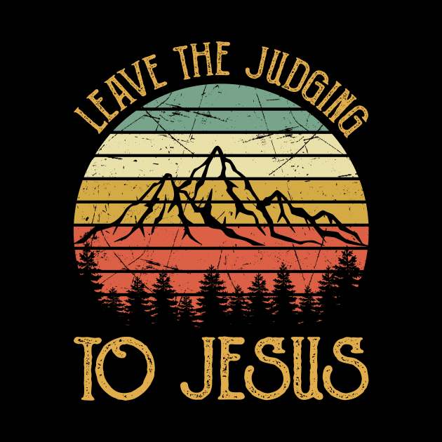 Vintage Christian Leave The Judging To Jesus by GreggBartellStyle