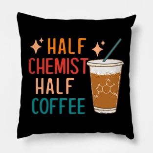 Half Chemist Coffee Science Chemistry Gifts Funny Chemistry Pillow