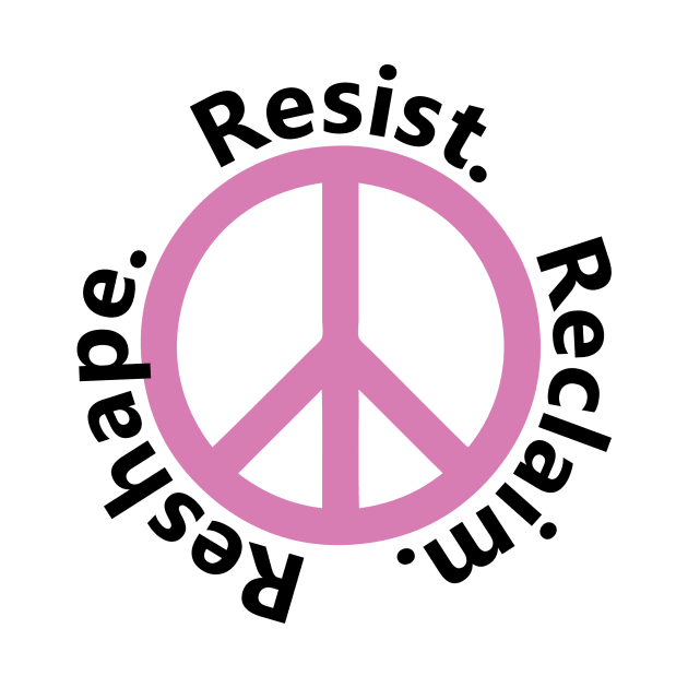 Resist Reclaim Reshape by strangemenagerie