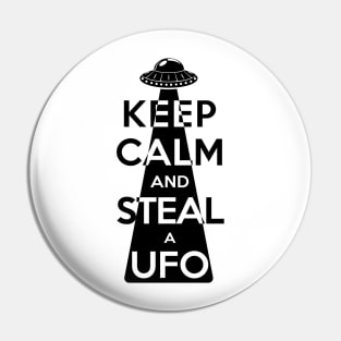 Keep Calm and Steal a UFO (Black) Pin