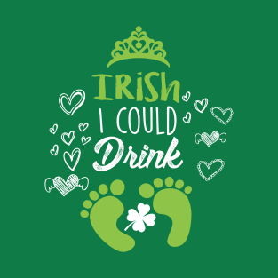 irish I could Drink Shirt Princess Queen crown St Patrick's Day T-Shirt