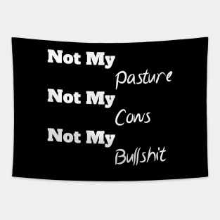 Not My Pasture Not My Cows Not My Bullsh*t, Funny Farmer Gift Idea, Wisdom Quote Tapestry